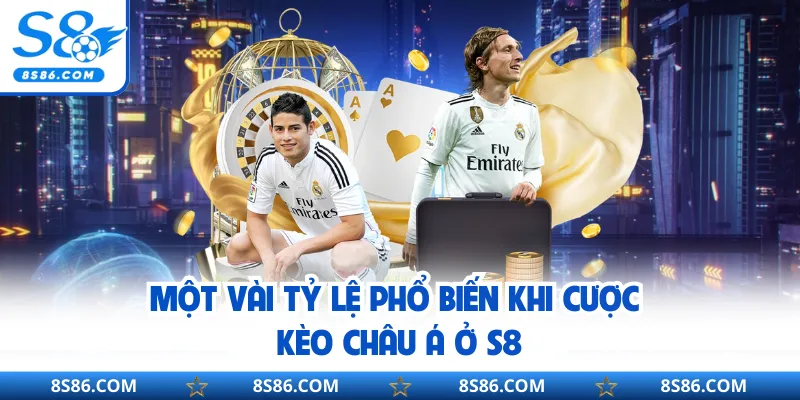 Một vài tỷ lệ phổ biến khi cược kèo châu Á ở S8